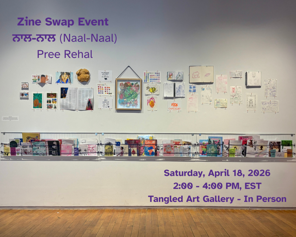 A white gallery wall displays a horizontal arrangement of collages, drawings, prints, and mixed-media pieces, neatly pinned in a line across the upper half. Below, a long, narrow shelf holds a wide variety of zines and small books, arranged side by side with vibrant covers. A warm brown wooden floor is visible at the bottom of the image. Purple text reads: Zine Swap Event, ਨਾਲ-ਨਾਲ (Naal-Naal), Pree Rehal, Saturday, April 18, 2026, 2:00 - 4:00 PM, EST, Tangled Art Gallery - In Person.